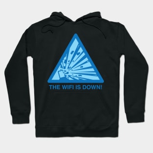 The WIFI Is Down - Internet Hoodie